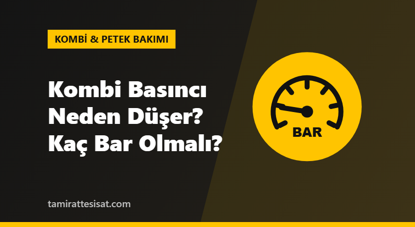 Kombi Basıncı Neden Düşer? Kaç Bar Olmalı, Nasıl Yükseltilir?